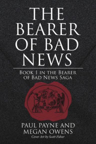 Title: The Bearer of Bad News: Book 1 in the Bearer of Bad News Saga, Author: Paul Payne