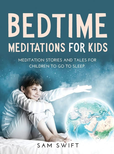 BEDTIME MEDITATIONS FOR KIDS: MEDITATION STORIES AND TALES FOR CHILDREN ...