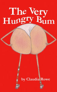 Title: The Very Hungry Bum, Author: Claudia Rowe