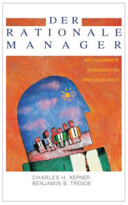 Title: Der Rationale Manager: Aktualisierte Ausgabe für eine neue Welt, Author: Charles H. Kepner