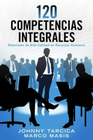 Title: 120 Competencias Integrales: Materiales de Alta Calidad en Recursos Humanos, Author: Johnny Tarcica