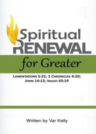 Title: Spiritual Renewal for Greater, Author: Var Kelly