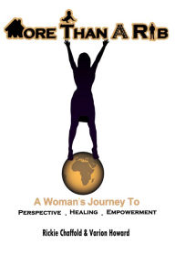 Title: More Than A Rib: A Woman's Journey to Perspective. Healing. Empowerment, Author: Rickie Chaffold