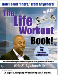 Title: The Life Workout Book®: How to Get 