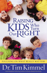 Title: Raising Kids Who Turn Out Right, Author: Dr. Tim Kimmel