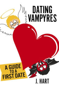 Title: Dating Vampyres: Guide to a First Date, Author: J. Hart