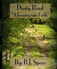 Title: Dusty Road: A Journey into Faith, Author: BJ Speer