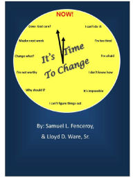 Title: It's Time To Change, Author: Samuel L. Fenceroy