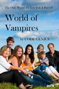 Title: World of Vampires: The Only World I've Ever Felt A Part Of, Author: Code Genius