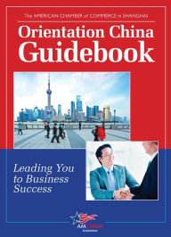 Title: Orientation China Guidebook: Leading You to Business Success, Author: The American Chamber of Commerce in Shanghai