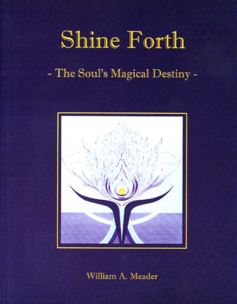 Shine Forth: The Soul's Magical Destiny