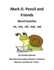 Title: Word Family Stories -at, -ice, -ail, -eat, and -aw: A Mark D. Pencil Book, Author: Mark D. Pencil