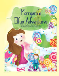 Title: Merryam's Elfun Adventures: Santa's Secret Elf, Author: Kara Noelle Anderson