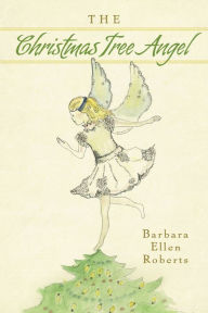 Title: The Christmas Tree Angel, Author: Barbara Ellen Roberts