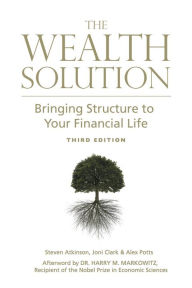 Title: The Wealth Solution: Bringing Structure to Your Financial Life, Author: Steven Atkinson