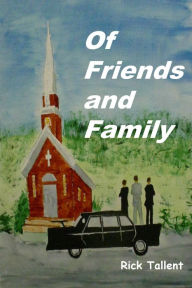 Title: Of Friends and Family, Author: Rick Tallent