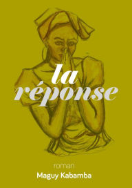 Title: La réponse, Author: Maguy Kabamba