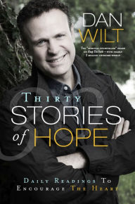 Title: Thirty Stories Of Hope: Daily Readings To Encourage The Heart, Author: Dan Wilt