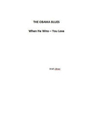 Title: The Obama Blues: When He Wins - You Lose, Author: Walt Jitner