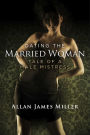 Dating the Married Woman: Tale of a Male Mistress