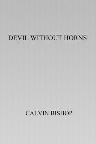 Title: Devil without Horns - xled, Author: Calvin Bishop