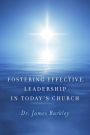 Fostering Effective Leadership In Today's Church