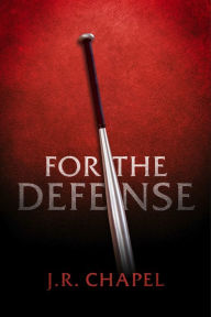 Title: For the Defense, Author: J.R. Chapel