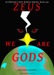 Title: Zeus: We are Gods!, Author: December Dawne