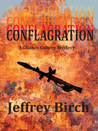 Title: Conflagration: A Chance Colter Mystery, Author: Jeffrey Birch