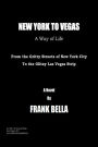 New York to Vegas - A Way of Life: From the Gritty Streets of New York City to the Glitzy Las Vegas Strip