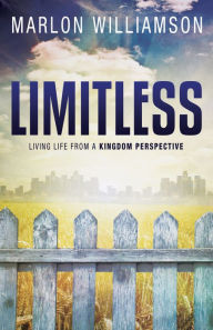 Title: Limitless: Living Life From a Kingdom Perspective, Author: Marlon Williamson