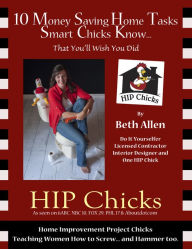 Title: 10 Money Saving Home Tasks Smart Chicks Know...That You'll Wish You Did: A HIP Chicks DIY Home Guide, Author: Beth Allen