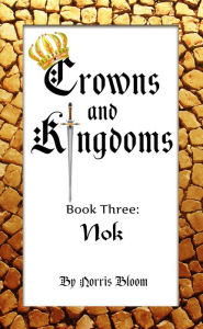 Title: Crowns and Kingdoms: Book 3 Nok, Author: Norris Bloom