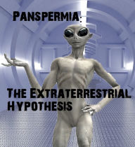 Title: Panspermia: The Extraterrestrial Hypothesis: On Human Origins, Author: Chris Topaz