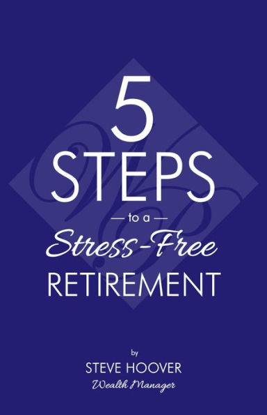 Five Steps to a Stress-Free Retirement