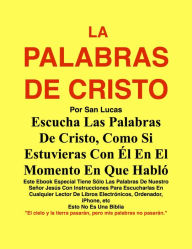 Title: La Palabras De Cristo Por San Lucas: Escucha Las Palabras De Cristo, Como Si Estuvieras Con Él En El Momento En, Author: Joe Procopio