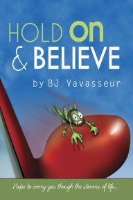 Title: Hold On & Believe, Author: BJ Vavasseur