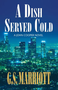 Title: A Dish Served Cold: A John Cooper Novel, Author: G.S. Marriott