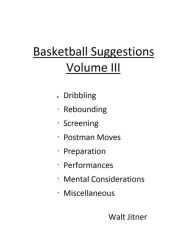 Title: Basketball Suggestions: Volume III, Author: Walt Jitner