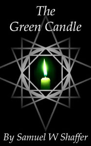 Title: The Green Candle, Author: Samuel W. Shaffer