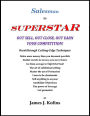 Salesman to Superstar: Out Sell, Out Close, Out Earn Your Competition!