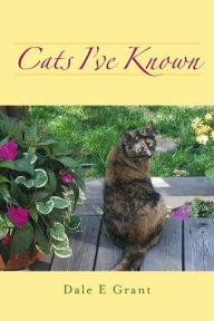 Title: Cats I've Known, Author: Dale E Grant