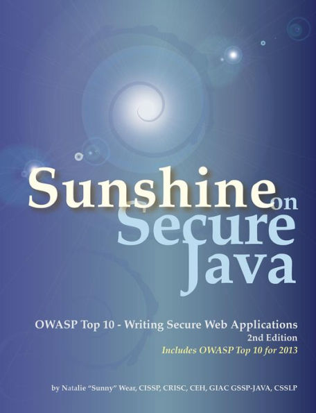 Sunshine on Secure Java: OWASP Top 10 - Writing Secure Web Applications