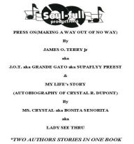 Title: Press On (Making a Way out of No Way) & I Have a Story to Tell-my Life Story: *Soul-Full Productions Published Literary Work, Author: James O. Terry Jr