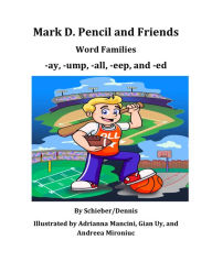 Title: Word Family Stories -ay, -ump, -all, -eep, and -ed: A Mark D. Pencil Book, Author: Mark D. Pencil