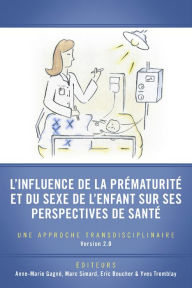 Title: L'influence de la prématurité et du sexe de l'enfant sur ses perspectives de santé: Une approche transdisciplinaire, Author: Yves Tremblay