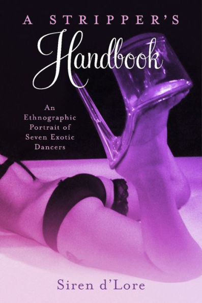 A Stripper's Handbook: An Ethnographic Portrait of Seven Exotic Dancers