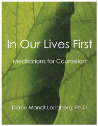 Title: In Our Lives First: Meditations for Counselors, Author: Diane Mandt Langberg