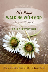 Title: 365 Days Walking with God (Revised Edition): Daily Devotion, Author: Kelechukwu Okafor