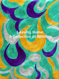 Title: Leaving Home: Leaving Home: A Collection of Writings, Author: Carla Jean